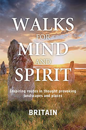 Walks for Mind and Spirit - Britain: Inspiring routes in thought provoking landscapes and places (flexible hardcover with 2 ribbon markers)