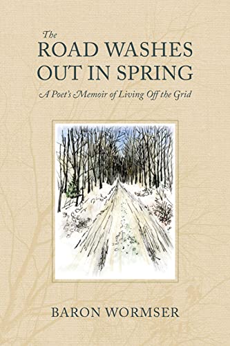 The Road Washes Out in Spring – A Poet′s Memoir of Living Off the Grid (mersion: Emergent Village resources for communities of faith)