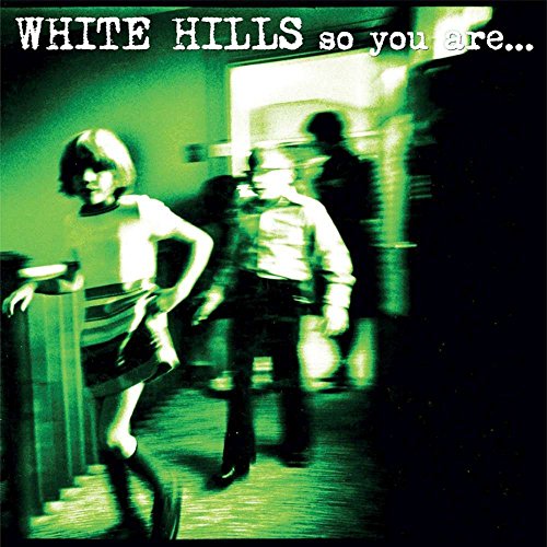 White Hills - So You Are... So You'll Be [CD]