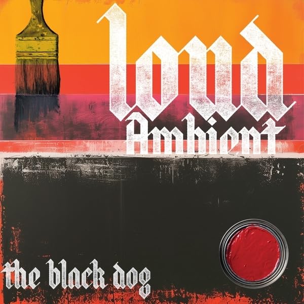 The Black Dog - Loud Ambient [CD]