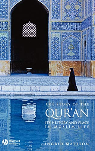 The Story of the Quran: Its History and Place in Muslim Life