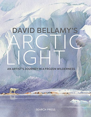 David Bellamy's Arctic Light: An artist's journey in a frozen wilderness