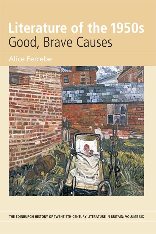 Literature of the 1950s: Good, Brave Causes : Volume 6