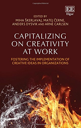 Capitalizing on Creativity at Work: Fostering the Implementation of Creative Ideas in Organizations