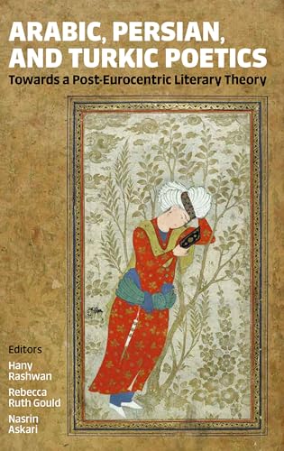 Arabic, Persian, and Turkic Poetics : Towards a Post-Eurocentric Literary Theory : 266