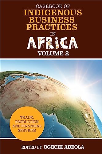 Casebook of Indigenous Business Practices in Africa : Trade, Production and Financial Services - Volume 2