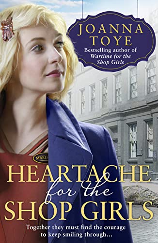 Heartache for the Shop Girls: Heart-warming and uplifting – the perfect WW2 saga fiction read for 2021: Book 3