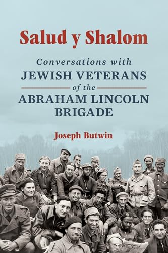 Salud Y Shalom : Conversations with Jewish Veterans of the Abraham Lincoln Brigade