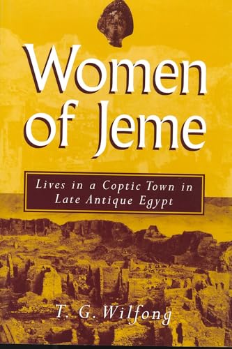 Women of Jeme : Lives in a Coptic Town in Late Antique Egypt