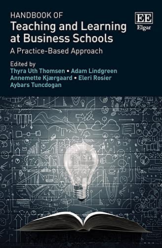Handbook of Teaching and Learning at Business Schools: A Practice-Based Approach