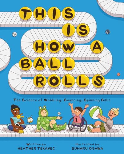 This Is How a Ball Rolls : The Science of Wobbling, Bouncing, Spinning Balls