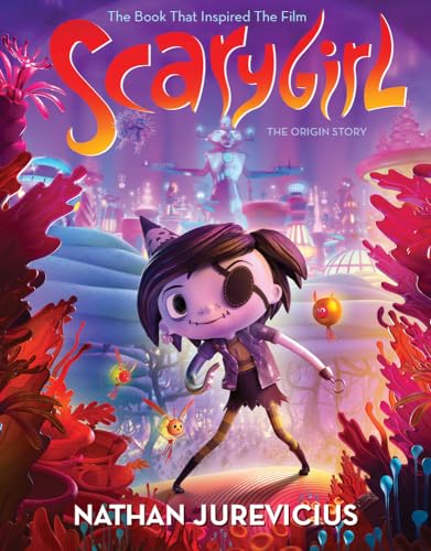 Scarygirl Film Tie-In : The Origin Story