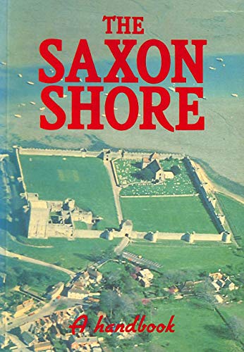 Saxon Shore : A Handbook