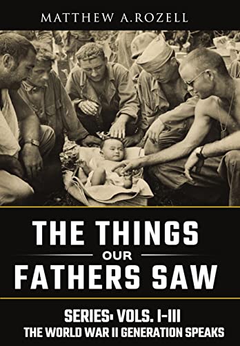 World War II Generation Speaks : The Things Our Fathers Saw Series, Vols. 1-3 : 1