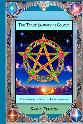 The Tarot Journey in Colour : Your Complete Guide to Tarot Mastery