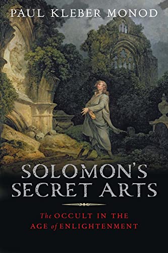 Solomons Secret Arts: The Occult in the Age of Enlightenment