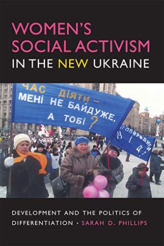 Women's Social Activism in the New Ukraine : Development and the Politics of Differentiation