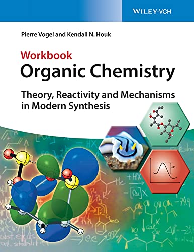 Organic Chemistry Workbook : Theory, Reactivity and Mechanisms in Modern Synthesis