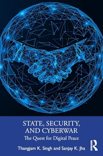 State, Security, and Cyberwar : The Quest for Digital Peace