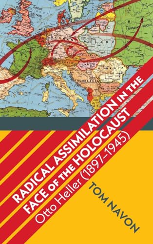 Radical Assimilation in the Face of the Holocaust : Otto Heller (1897–1945)