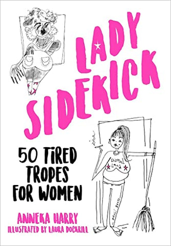 Lady Sidekick: 50 Tired Tropes for Women