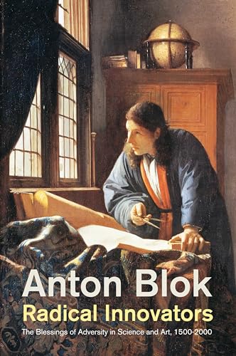 Radical Innovators - the Blessings of Adversity in Science and Art