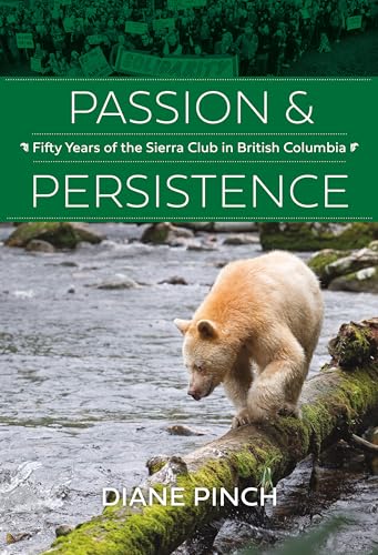 Passion and Persistence: Fifty Years of the Sierra Club in British Columbia