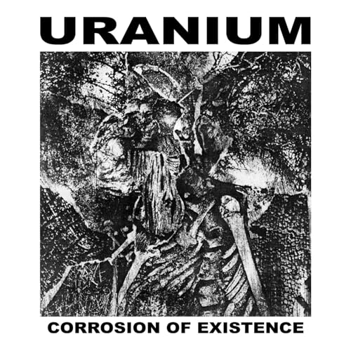 Uranium - Corrosion Of Existence [VINYL]