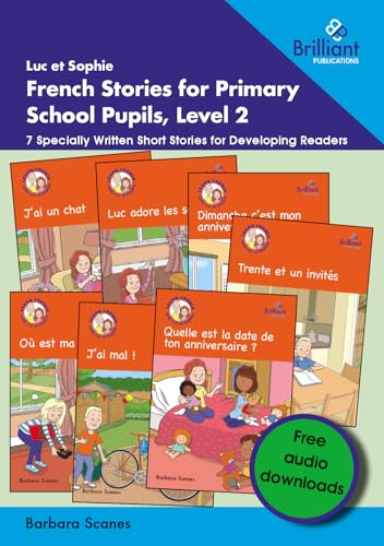 Luc et Sophie French Stories for Primary School Pupils, Level 2 : 7 Specially Written Short Stories for Developing Readers