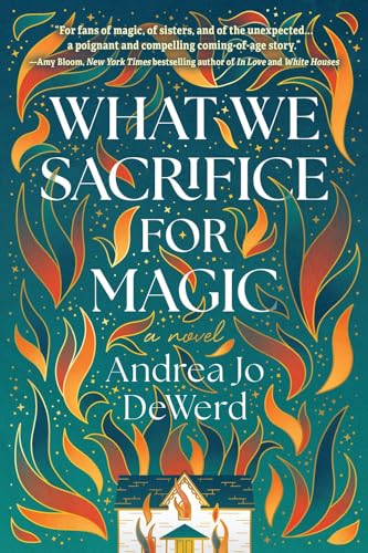 What We Sacrifice for Magic : A Novel