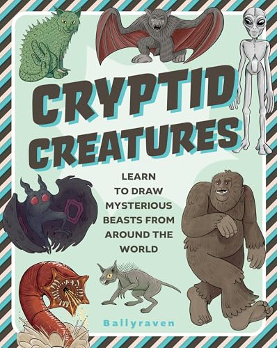 Cryptid Creatures : Learn to Draw Mysterious Beasts from Around the World