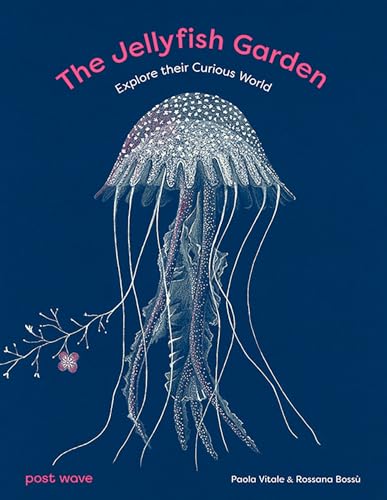 The Jellyfish Garden : Explore Their Curious World