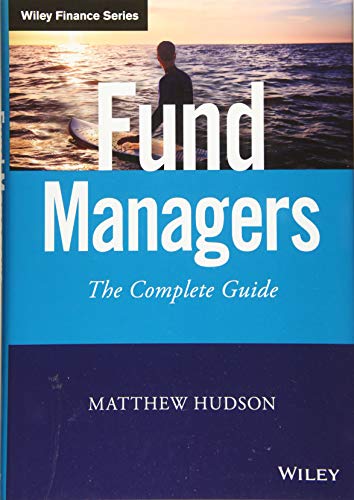 Fund Managers: The Complete Guide (Wiley Finance)