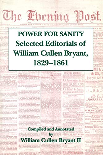 The Power For Sanity: Selected Editorials of William Cullen Bryant