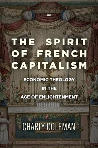 The Spirit of French Capitalism : Economic Theology in the Age of Enlightenment