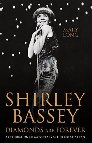 Diamonds Are Forever - Shirley Bassey: A Celebration of My 50 Years as Her Greatest Fan