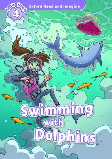 Oxford Read and Imagine: Level 4:: Swimming With Dolphins