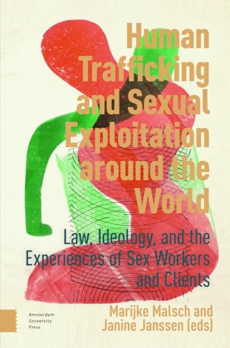 Human Trafficking and Sexual Exploitation around the World : Law, Ideology, and the Experiences of Sex Workers and Clients