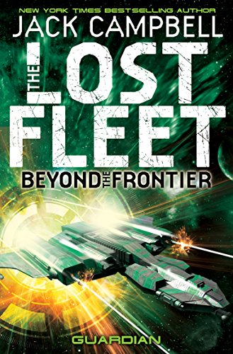 The Lost Fleet: Beyond the Frontier - Guardian (book 3)