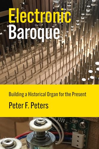 Electronic Baroque : Building a Historical Organ for the Present