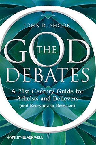 The God Debates: A 21st Century Guide for Atheists and Believers (and Everyone in Between)