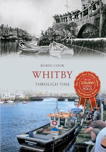 Whitby Through Time [Paperback] [2013] Cook, Robin