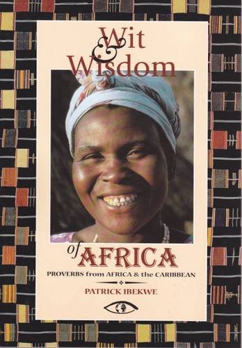 Wit and Wisdom of Africa : Proverbs from Africa and the Caribbean