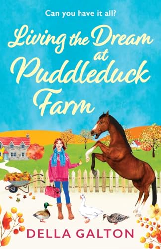 Living the Dream at Puddleduck Farm : A heartwarming, uplifting, romantic read from Della Galton