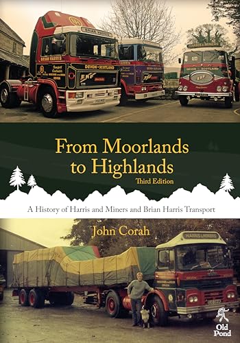 From Moorlands to Highlands : A History of Harris & Miners and Brian Harris Transport