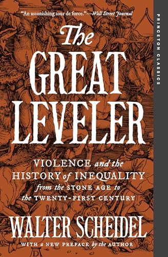 The Great Leveler : Violence and the History of Inequality from the Stone Age to the Twenty-First Century