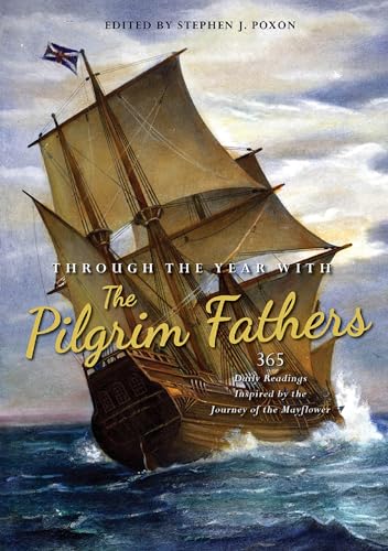 Through the Year with the Pilgrim Fathers : 365 Daily Readings Inspired by the Journey of the Mayflower