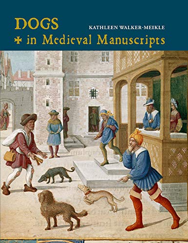 Dogs in Medieval Manuscripts (new edition) (British Library Medieval Guides)