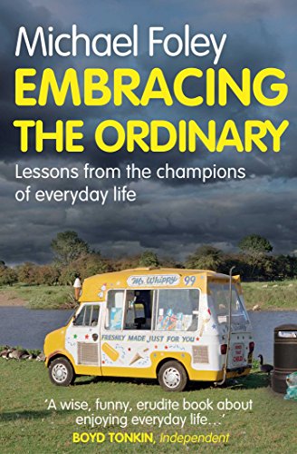 Embracing the Ordinary : Lessons From the Champions of Everyday Life