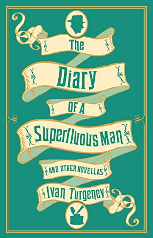 The Diary of a Superfluous Man and Other Novellas: New Translation (Alma Classics)